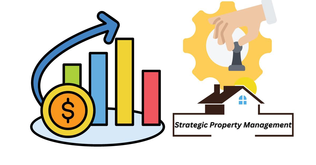 Maximizing Profits Through Strategic Property Management